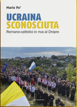 Motta e Pordenone: "Ucraina sconosciuta - Romano-cattolici in riva al Dnipro" del Dott. Mario Po’.