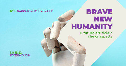 Narratori d’Europa: tra futuro artificiale e brave new humanity